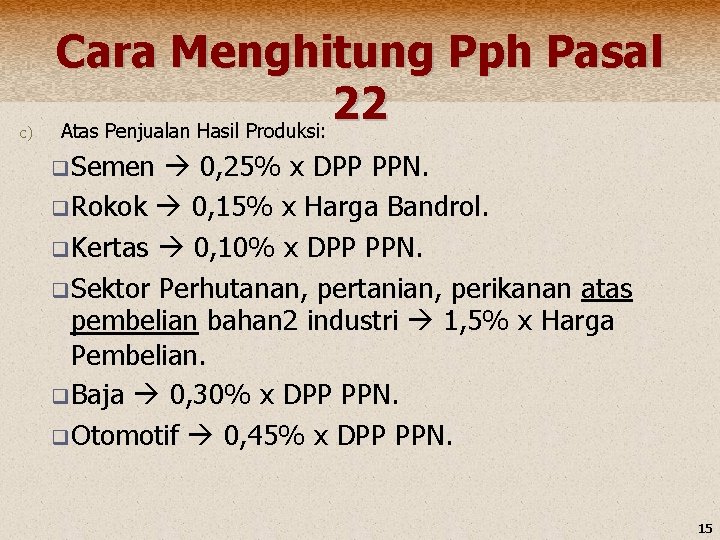 c) Cara Menghitung Pph Pasal 22 Atas Penjualan Hasil Produksi: q Semen 0, 25%