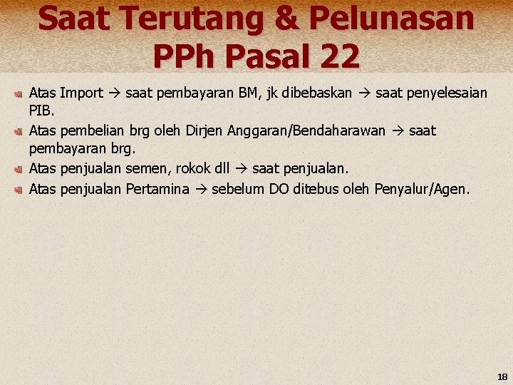 Saat Terutang & Pelunasan PPh Pasal 22 Atas Import saat pembayaran BM, jk dibebaskan