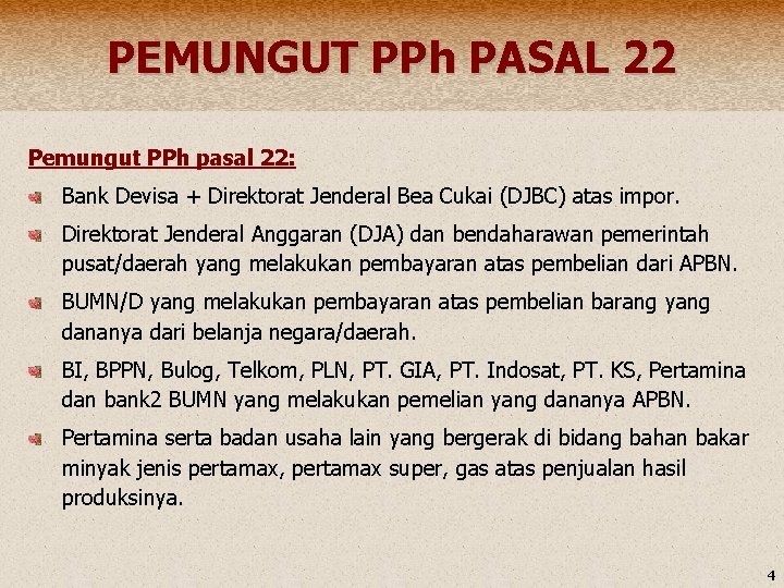 PEMUNGUT PPh PASAL 22 Pemungut PPh pasal 22: Bank Devisa + Direktorat Jenderal Bea