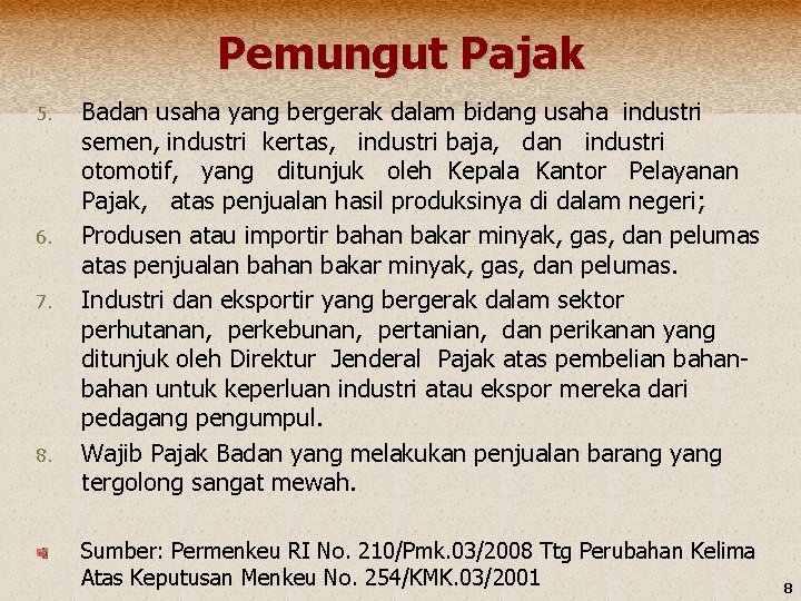 Pemungut Pajak 5. 6. 7. 8. Badan usaha yang bergerak dalam bidang usaha industri