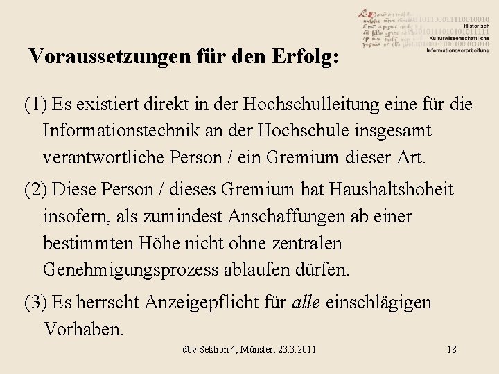 Voraussetzungen für den Erfolg: (1) Es existiert direkt in der Hochschulleitung eine für die