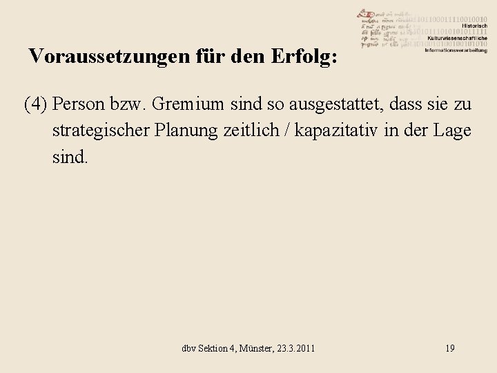 Voraussetzungen für den Erfolg: (4) Person bzw. Gremium sind so ausgestattet, dass sie zu