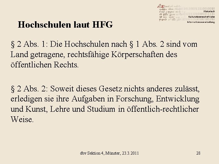 Hochschulen laut HFG § 2 Abs. 1: Die Hochschulen nach § 1 Abs. 2