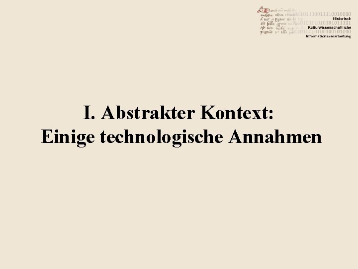 I. Abstrakter Kontext: Einige technologische Annahmen 