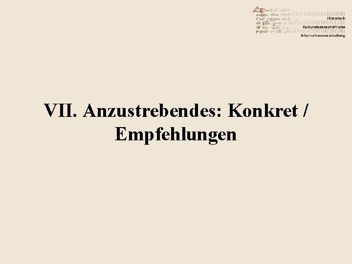 VII. Anzustrebendes: Konkret / Empfehlungen 