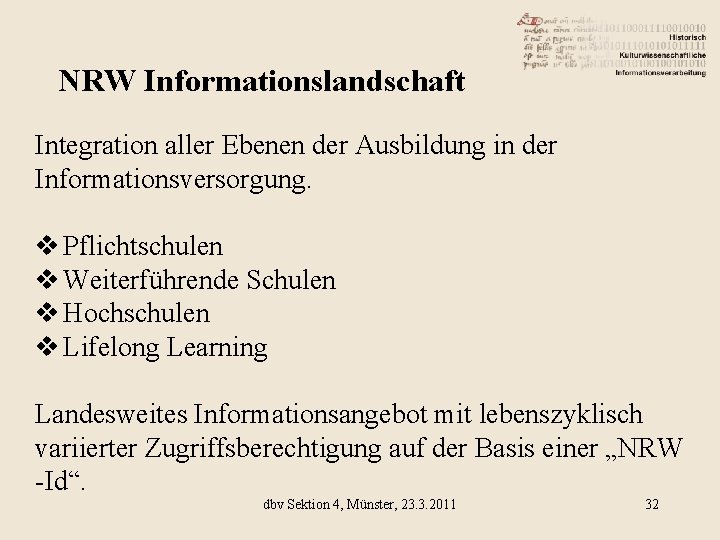 NRW Informationslandschaft Integration aller Ebenen der Ausbildung in der Informationsversorgung. v Pflichtschulen v Weiterführende