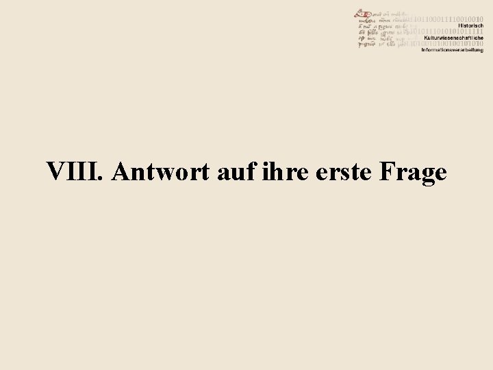 VIII. Antwort auf ihre erste Frage 