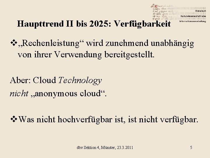 Haupttrend II bis 2025: Verfügbarkeit v„Rechenleistung“ wird zunehmend unabhängig von ihrer Verwendung bereitgestellt. Aber: