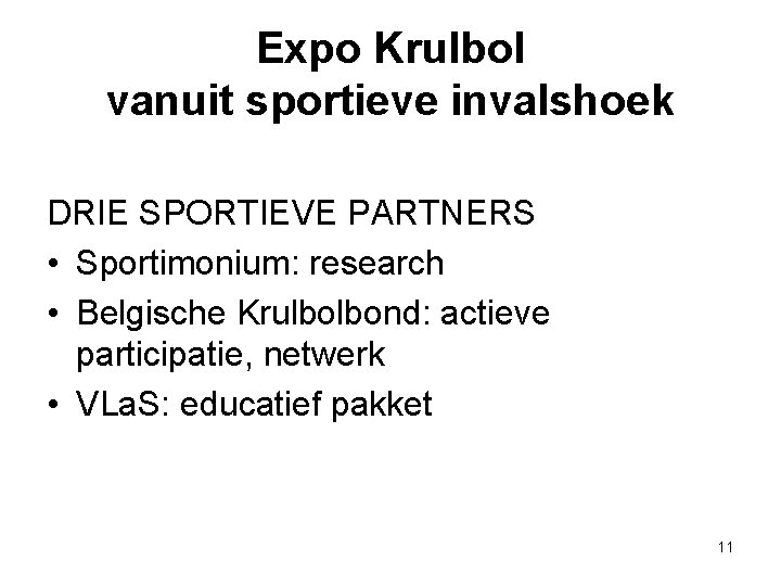 Expo Krulbol vanuit sportieve invalshoek DRIE SPORTIEVE PARTNERS • Sportimonium: research • Belgische Krulbolbond: