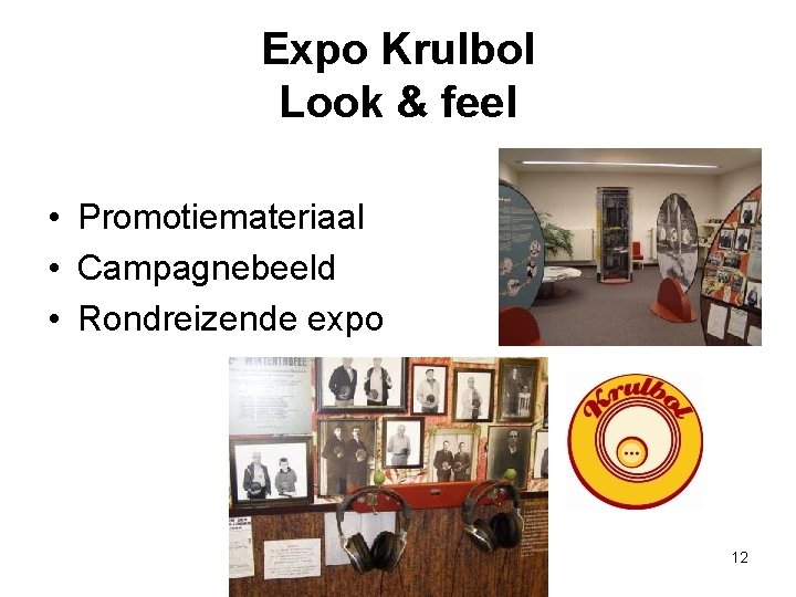 Expo Krulbol Look & feel • Promotiemateriaal • Campagnebeeld • Rondreizende expo 12 