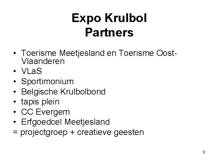 Expo Krulbol Partners • Toerisme Meetjesland en Toerisme Oost. Vlaanderen • VLa. S •