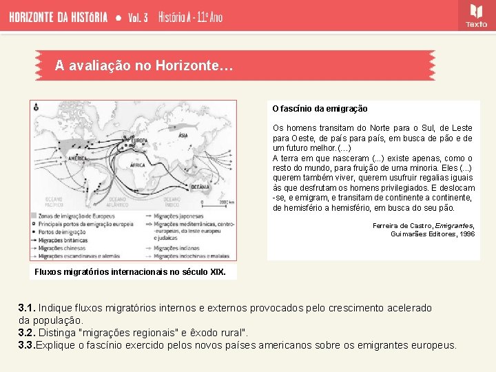 A avaliação no Horizonte… O fascínio da emigração Os homens transitam do Norte para