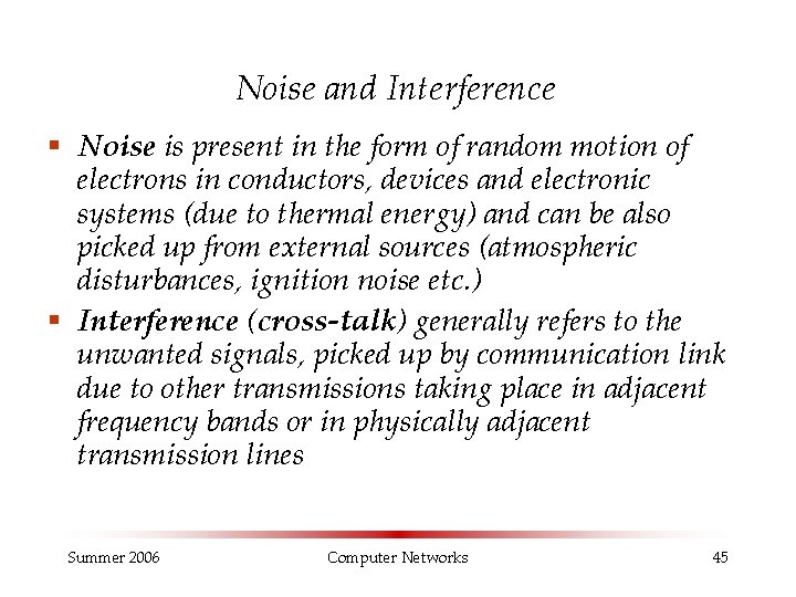 Noise and Interference § Noise is present in the form of random motion of