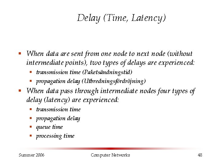 Delay (Time, Latency) § When data are sent from one node to next node