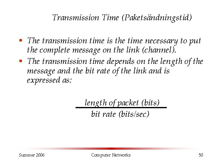 Transmission Time (Paketsändningstid) § The transmission time is the time necessary to put the