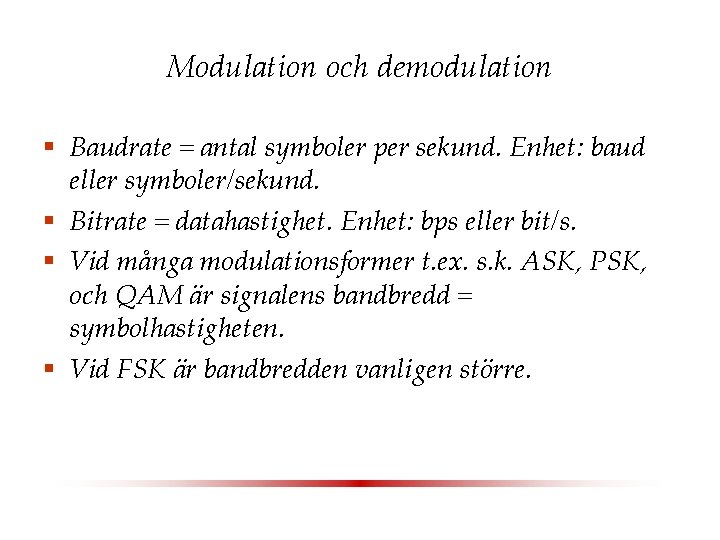 Modulation och demodulation § Baudrate = antal symboler per sekund. Enhet: baud eller symboler/sekund.