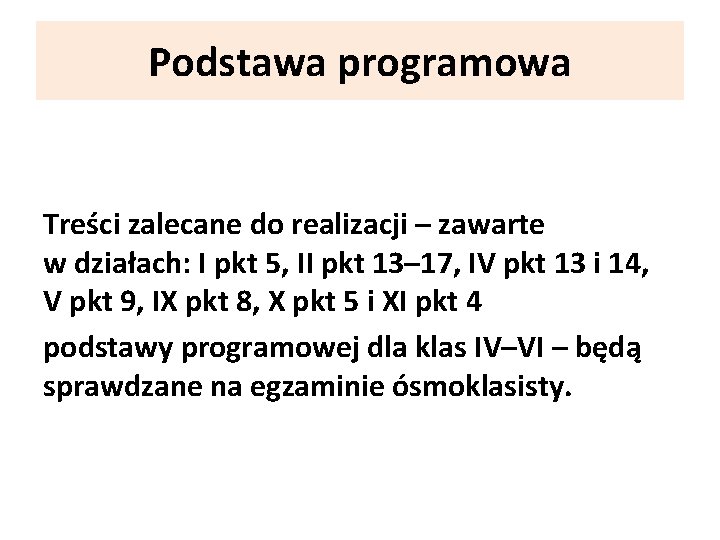 Podstawa programowa Treści zalecane do realizacji – zawarte w działach: I pkt 5, II