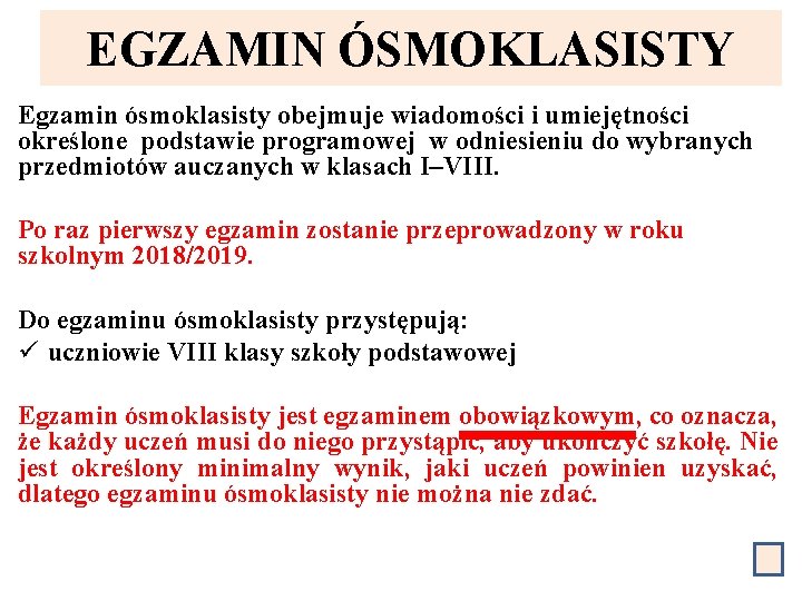 EGZAMIN ÓSMOKLASISTY Egzamin ósmoklasisty obejmuje wiadomości i umiejętności określone podstawie programowej w odniesieniu do