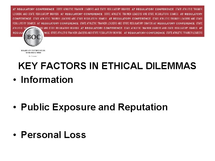 KEY FACTORS IN ETHICAL DILEMMAS • Information • Public Exposure and Reputation • Personal