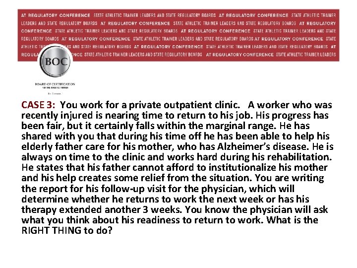 CASE 3: You work for a private outpatient clinic. A worker who was recently
