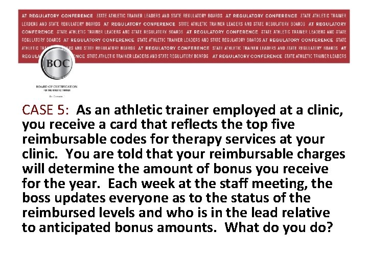 CASE 5: As an athletic trainer employed at a clinic, you receive a card