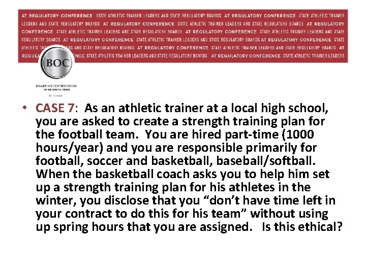  • CASE 7: As an athletic trainer at a local high school, you