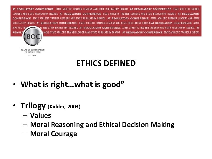 ETHICS DEFINED • What is right…what is good” • Trilogy (Kidder, 2003) – Values