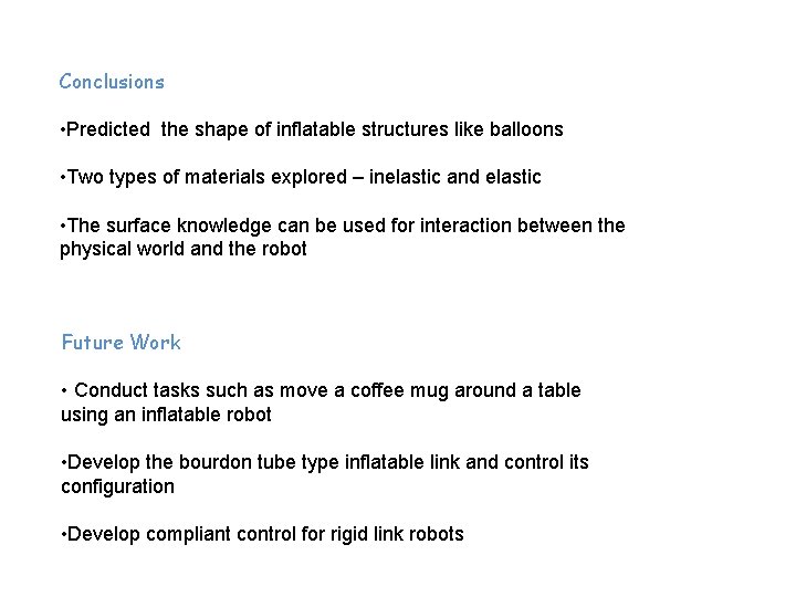 Conclusions • Predicted the shape of inflatable structures like balloons • Two types of