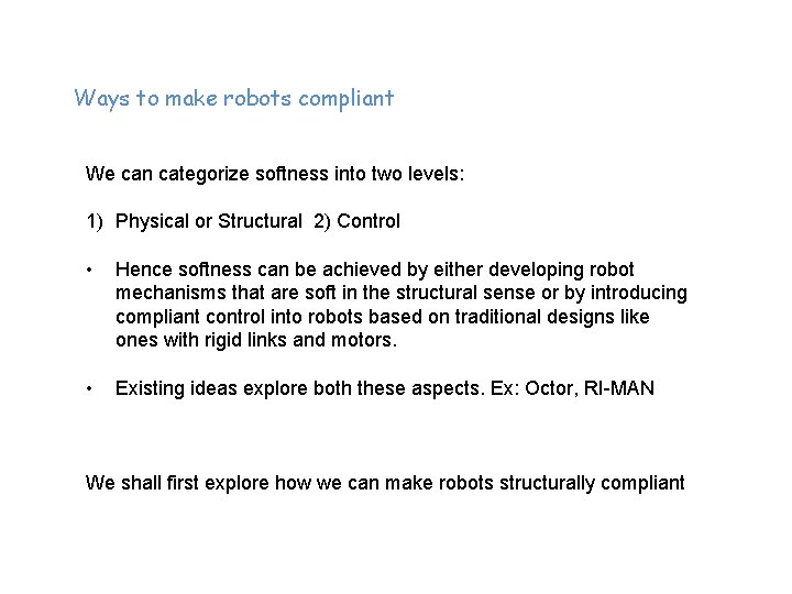 Ways to make robots compliant We can categorize softness into two levels: 1) Physical