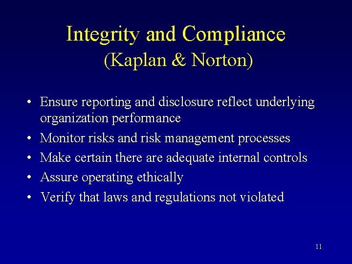 Integrity and Compliance (Kaplan & Norton) • Ensure reporting and disclosure reflect underlying organization
