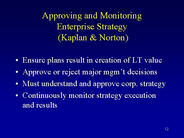 Approving and Monitoring Enterprise Strategy (Kaplan & Norton) • • Ensure plans result in