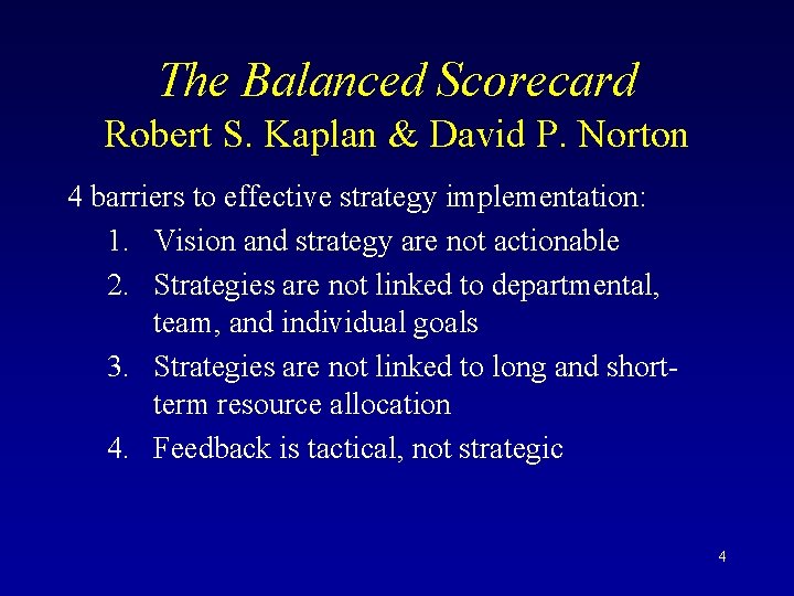 The Balanced Scorecard Robert S. Kaplan & David P. Norton 4 barriers to effective
