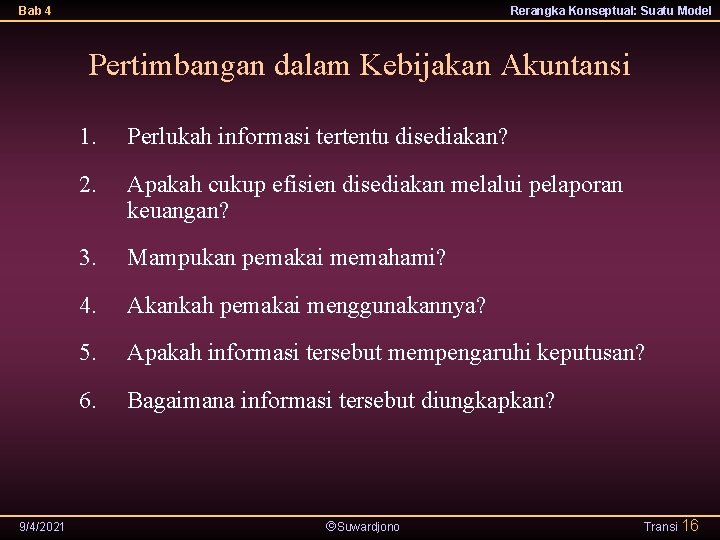 Bab 4 Rerangka Konseptual: Suatu Model Pertimbangan dalam Kebijakan Akuntansi 9/4/2021 1. Perlukah informasi