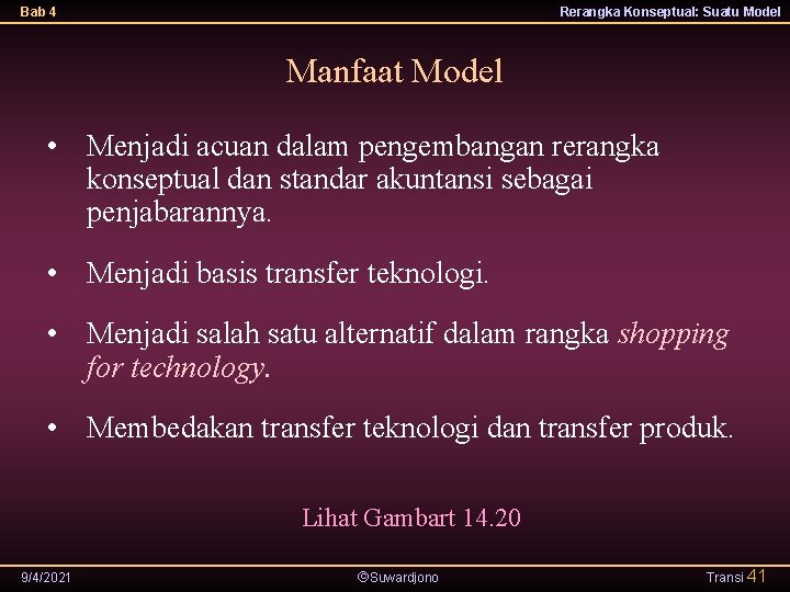 Bab 4 Rerangka Konseptual: Suatu Model Manfaat Model • Menjadi acuan dalam pengembangan rerangka