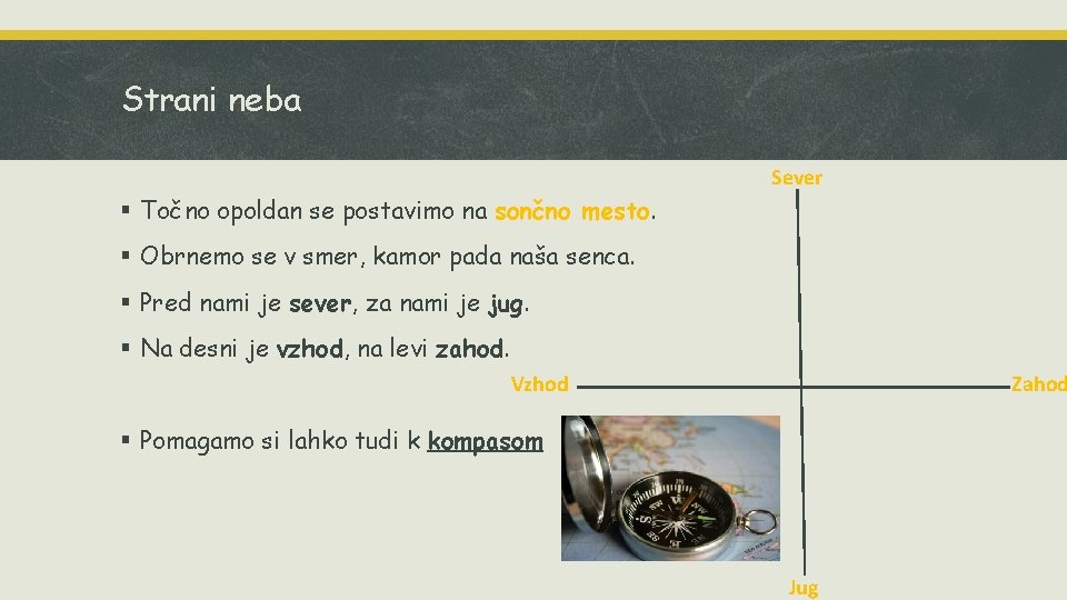 Strani neba Sever § Točno opoldan se postavimo na sončno mesto. § Obrnemo se Strani neba Sever § Točno opoldan se postavimo na sončno mesto. § Obrnemo se