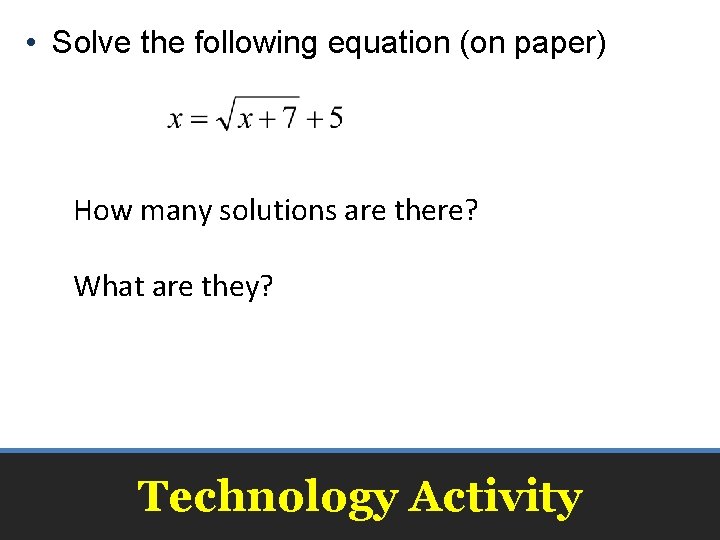  • Solve the following equation (on paper) How many solutions are there? 2