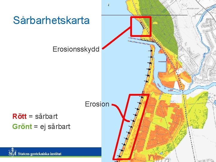 Sårbarhetskarta Erosionsskydd Erosion Rött = sårbart Grönt = ej sårbart 12 