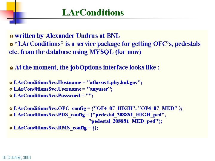 LAr. Conditions written by Alexander Undrus at BNL “LAr. Conditions” is a service package