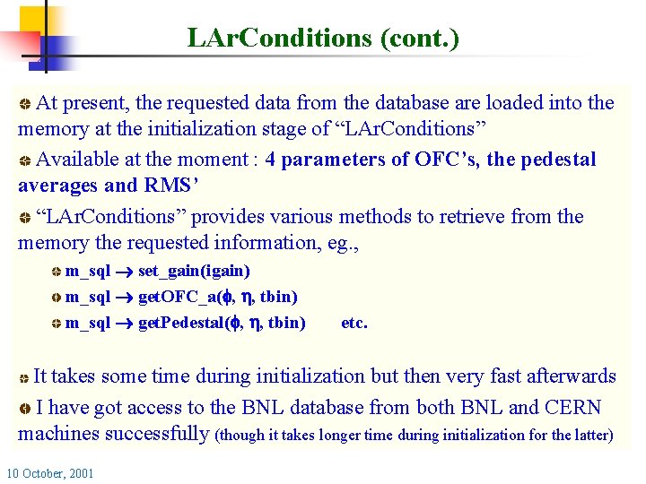 LAr. Conditions (cont. ) At present, the requested data from the database are loaded