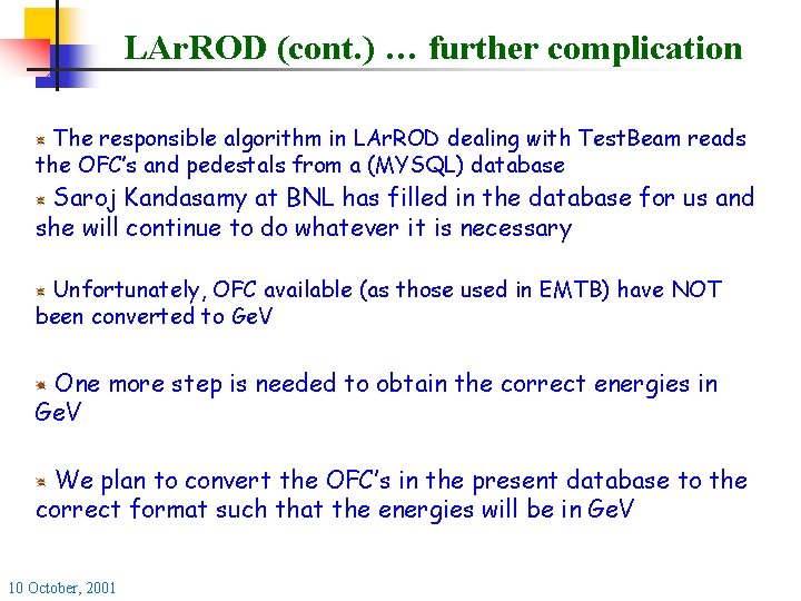 LAr. ROD (cont. ) … further complication The responsible algorithm in LAr. ROD dealing