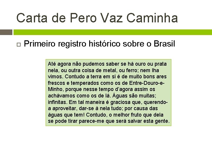 Carta de Pero Vaz Caminha Primeiro registro histórico sobre o Brasil Até agora não