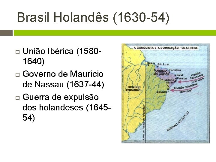 Brasil Holandês (1630 -54) União Ibérica (15801640) Governo de Maurício de Nassau (1637 -44)