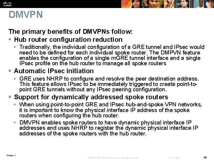 DMVPN The primary benefits of DMVPNs follow: § Hub router configuration reduction • Traditionally, DMVPN The primary benefits of DMVPNs follow: § Hub router configuration reduction • Traditionally,