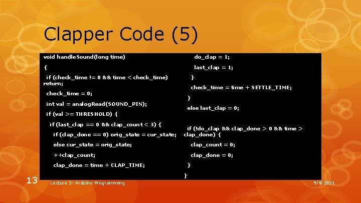 Clapper Code (5) void handle. Sound(long time) do_clap = 1; { last_clap = 1;