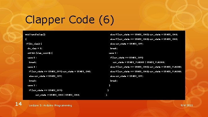 Clapper Code (6) void handle. Clap() else if (cur_state == STATE_ON 0) cur_state =