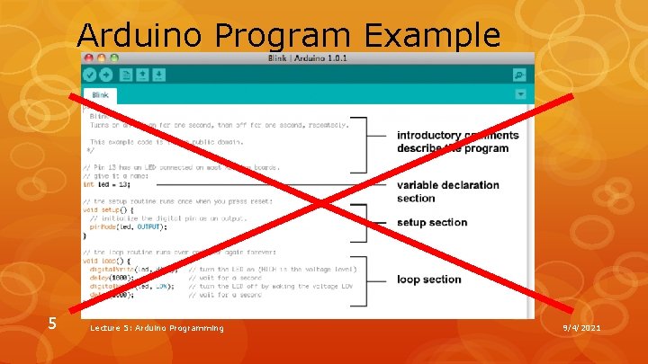 Arduino Program Example 5 Lecture 5: Arduino Programming 9/4/2021 