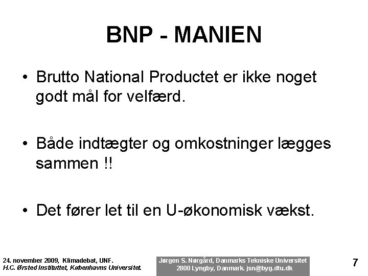 BNP - MANIEN • Brutto National Productet er ikke noget godt mål for velfærd.