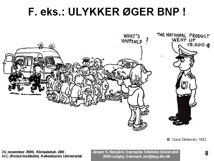 F. eks. : ULYKKER ØGER BNP ! © Claus Deleuran, 1982 24. november 2009,