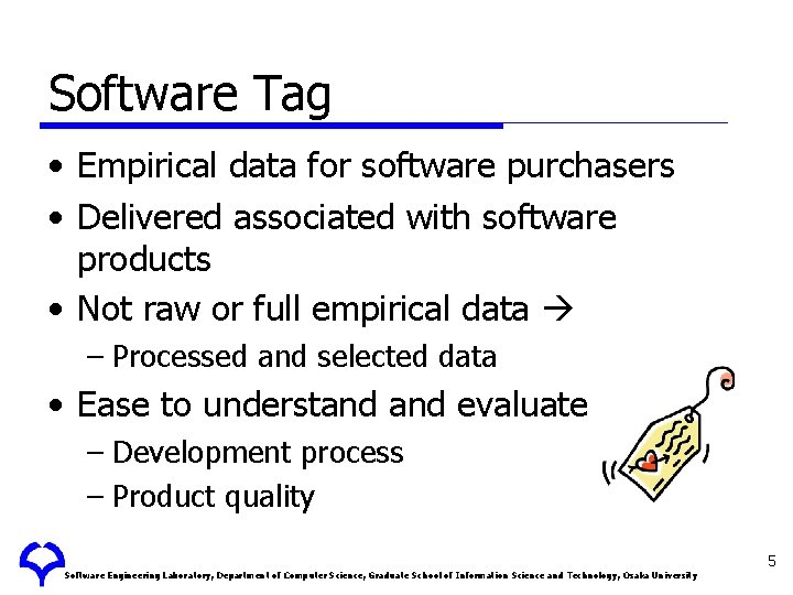 Software Tag • Empirical data for software purchasers • Delivered associated with software products