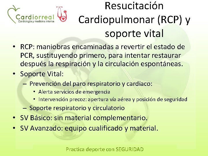 Resucitación Cardiopulmonar (RCP) y soporte vital • RCP: maniobras encaminadas a revertir el estado